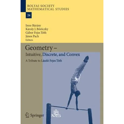 Geometry - Intuitive, Discrete, and Convex: A Tribute to László Fejes Tóth