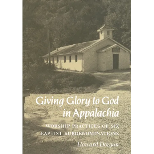 Giving Glory to God in Appalachia: Worship Practices of Six Baptist Subdenominations