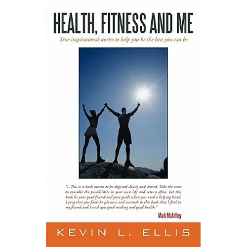 Health, Fitness and Me: True inspirational stories to help you be the best you can be