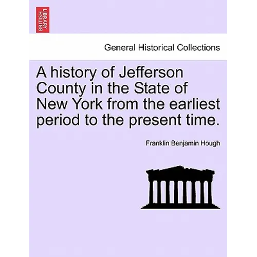 A history of Jefferson County in the State of New York from the earliest period to the present time.