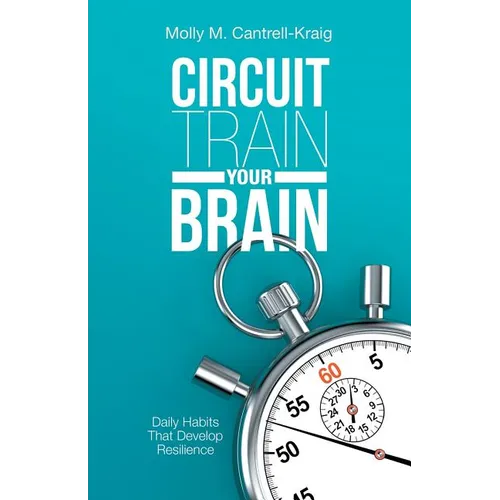 Circuit Train Your Brain: Daily Habits That Develop Resilience