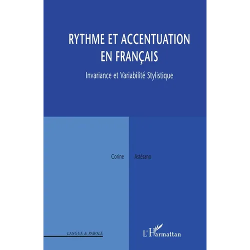 Rythme Et Accentuation En Français: Invariance et variabilité stylistique