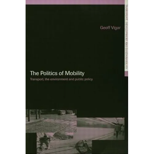 The Politics of Mobility: Transport Planning, the Environment and Public Policy