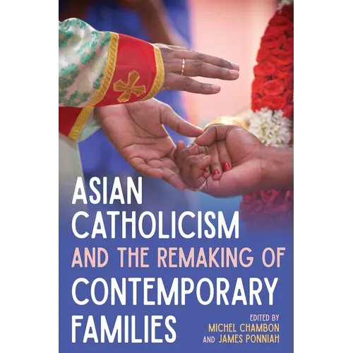 Asian Catholicism and the Remaking of Contemporary Families