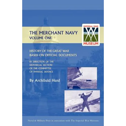 History of the Great War. the Merchant Navy Volume I