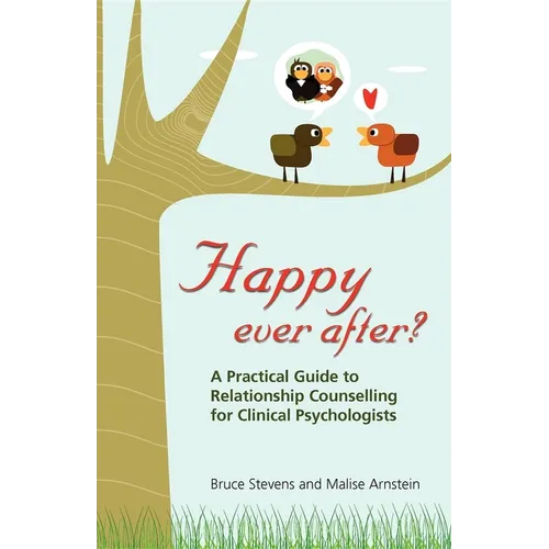 Happy Ever After?: A Practical Guide To Relationship Counselling For Clinical Psychologists