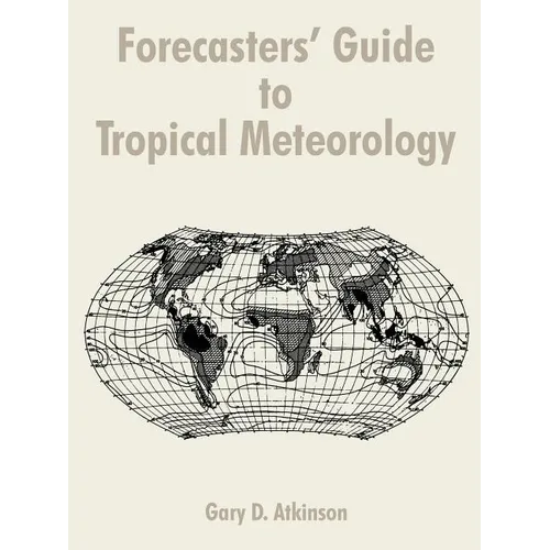 Forecasters' Guide to Tropical Meteorology