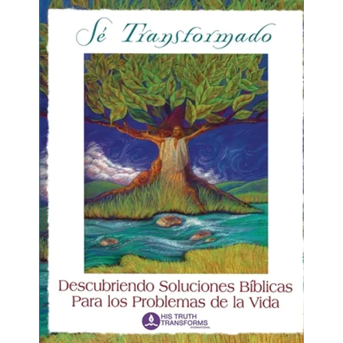 Se Transformado: Descubriendo Soluciones Biblicas Para los Problemas de la Vidas