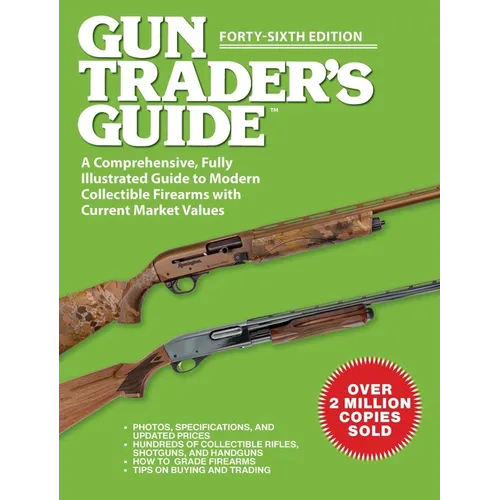 Gun Trader's Guide, Forty-Sixth Edition: A Comprehensive, Fully Illustrated Guide to Modern Collectible Firearms with Current Market Values