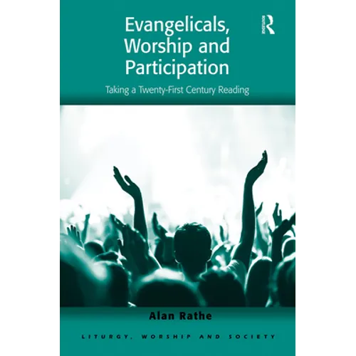 Evangelicals, Worship and Participation: Taking a Twenty-First Century Reading