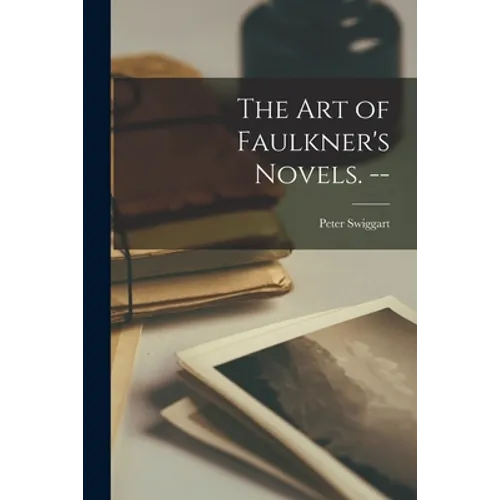 The Art of Faulkner's Novels. --