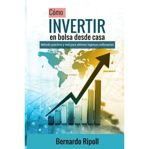 Cómo invertir en bolsa desde casa: Método práctico y real para obtener ingresos millonarios