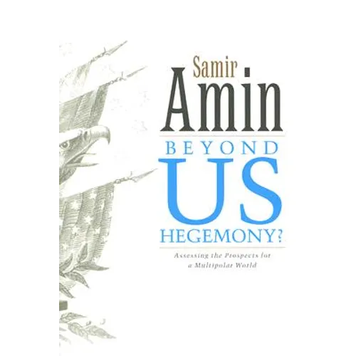 Beyond Us Hegemony: Assessing the Prospects for a Multipolar World
