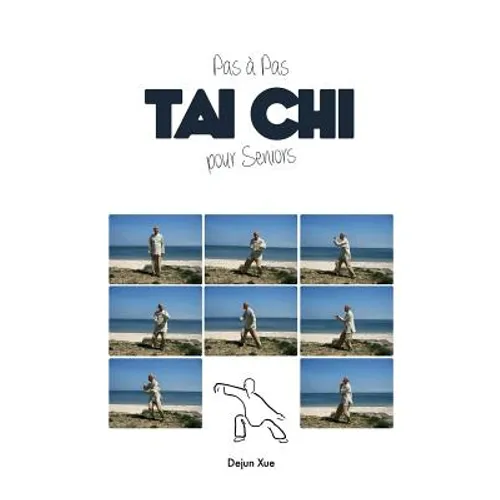Le Tai Chi Pour Seniors, Pas a Pas: Tout en Couleur