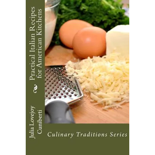 Practical Italian Recipes for American Kitchens: Culinary Traditions Series