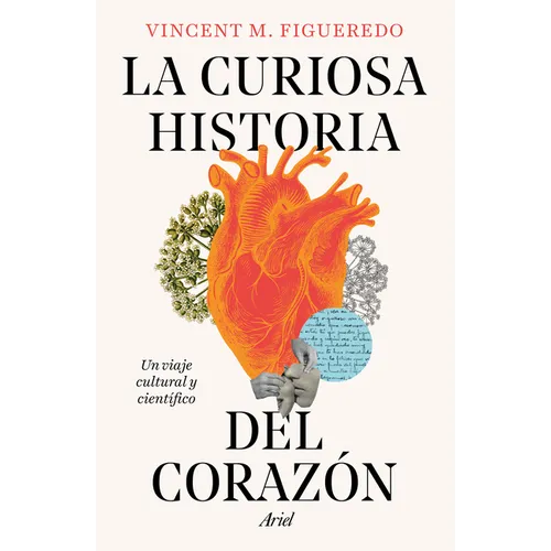 La Curiosa Historia del Corazón: Un Viaje Cultural Y Científico / The Curious History of the Heart: A Cultural and Scientific Journey