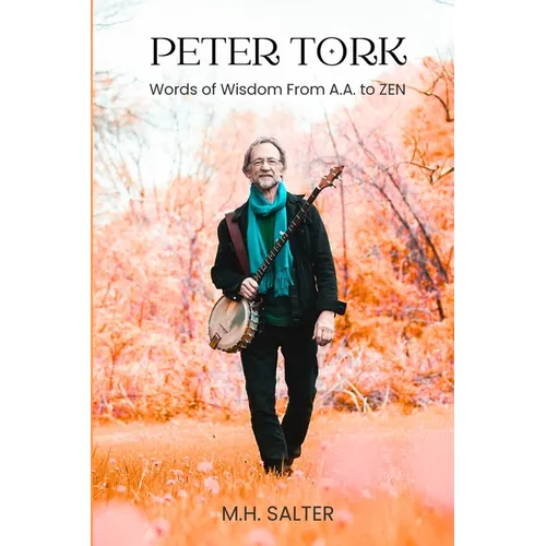 Peter Tork: Words of Wisdom From A.A. to ZEN