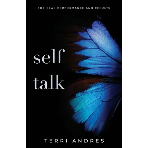 Self Talk: For Peak Performance and Results