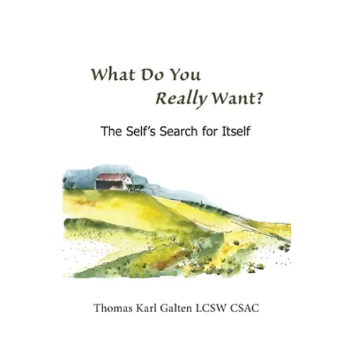 What Do You REALLY Want?: The Self's Search For Itself