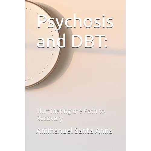 Psychosis and DBT: Illuminating the Path to Recovery