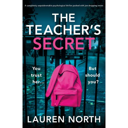 The Teacher's Secret: A completely unputdownable psychological thriller packed with jaw-dropping twists