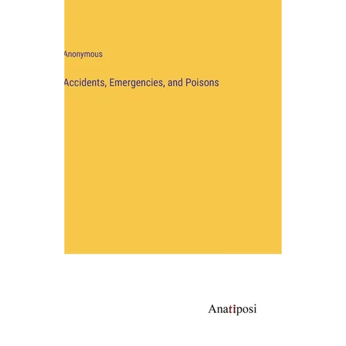 Accidents, Emergencies, and Poisons