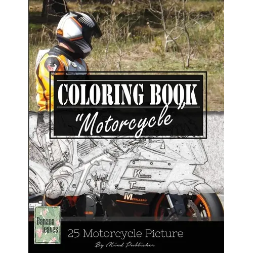 Motocycle Biker Grayscale Photo Adult Coloring Book, Mind Relaxation Stress Relief: Just added color to release your stress and power brain and mind,