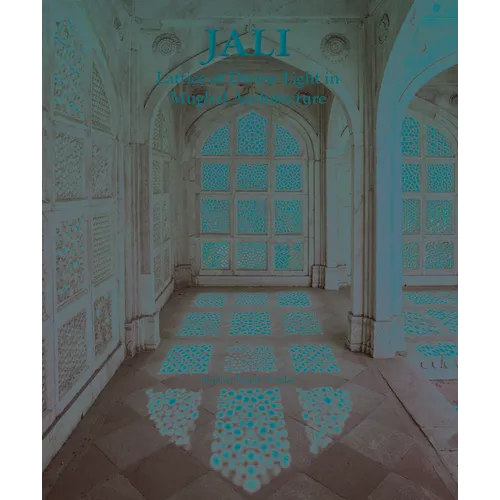 Jali: Lattice of Divine Light in Mughal Architecture