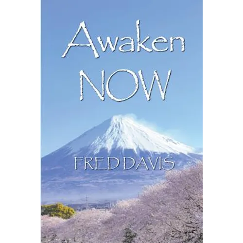 Awaken NOW: The Living Method of Spiritual Awakening