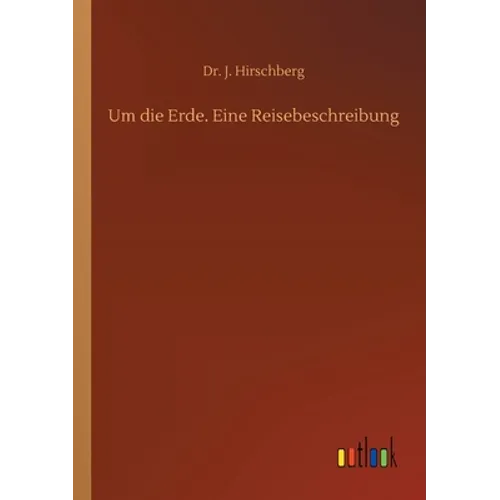 Um die Erde. Eine Reisebeschreibung