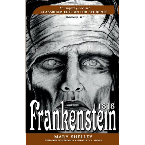 Frankenstein 1818: An Empathy-Focused Classroom Edition for Students