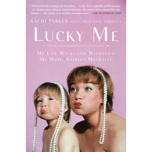 Lucky Me: My Life With--and Without--My Mom, Shirley MacLaine