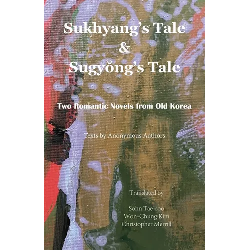 Sukhyang's Tale & Sugyŏng's Tale: Two Romantic Novels from Old Korea