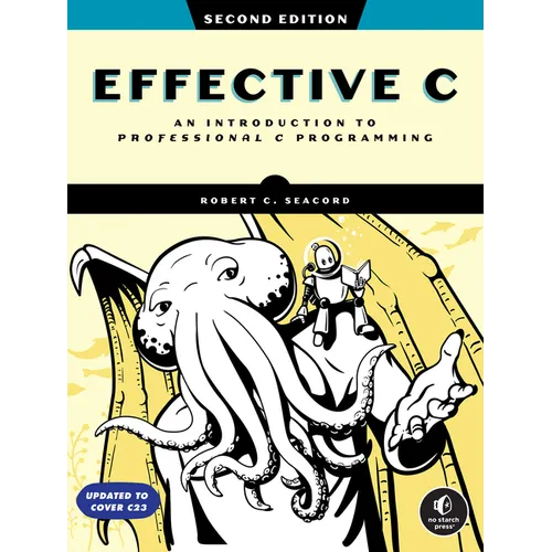 Effective C, 2nd Edition: An Introduction to Professional C Programming