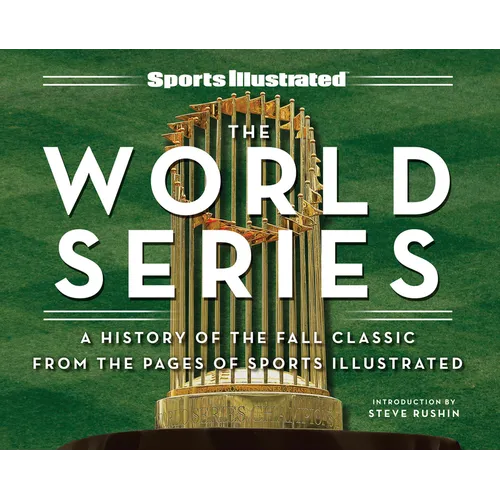 Sports Illustrated the World Series: A History of the Fall Classic from the Pages of Sports Illustrated