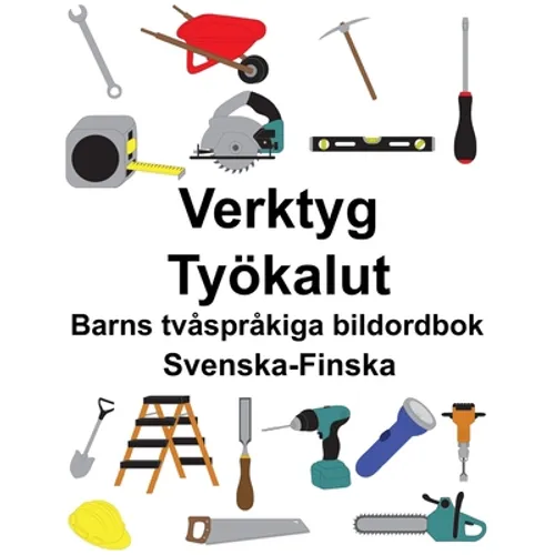 Svenska-Finska Verktyg/Työkalut Barns tvåspråkiga bildordbok