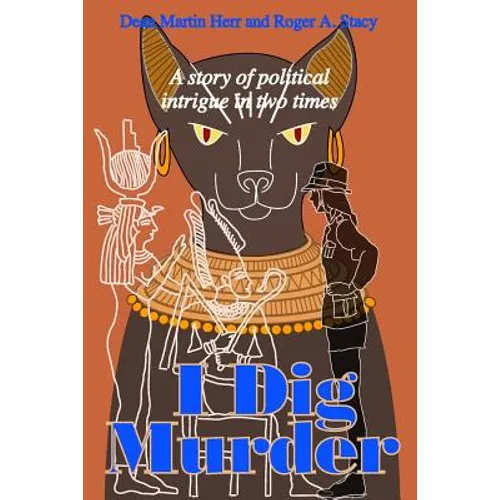 I Dig Murder: A story of political intrigue in two times
