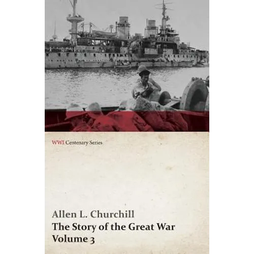 The Story of the Great War, Volume 3 - Neuve Chapelle, Battle of Ypres, Przemysl Mazurian Lakes, Italy Enters War, Gorizia The Dardanelles (WWI Centen
