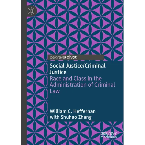 Social Justice/Criminal Justice: Race and Class in the Administration of Criminal Law