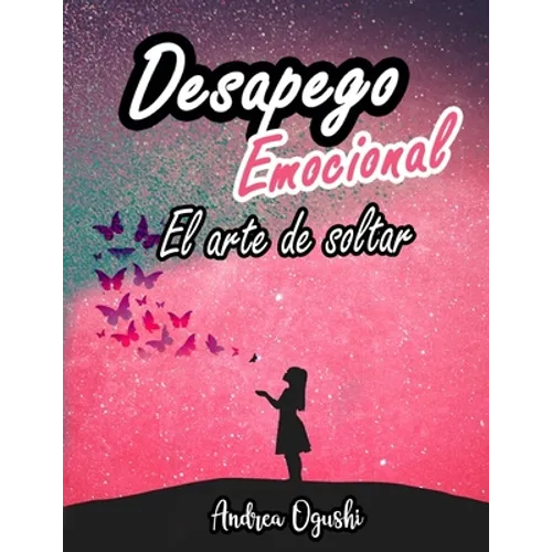 DESAPEGO EMOCIONAL El arte de soltar
