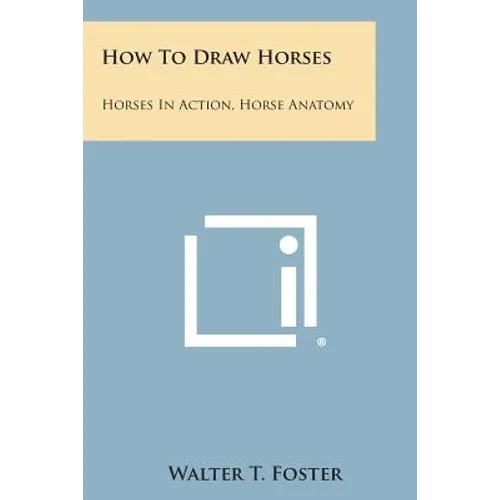 How to Draw Horses: Horses in Action, Horse Anatomy