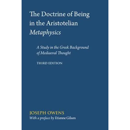 The Doctrine of Being in the Aristotelian Metaphysics: A Study in the Greek Background of Mediaeval Thought