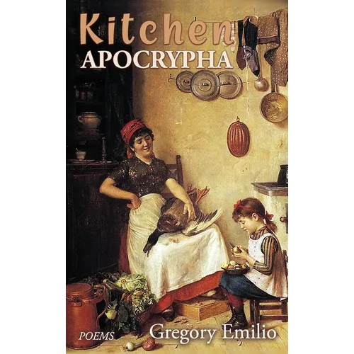 Kitchen Apocrypha: Poems
