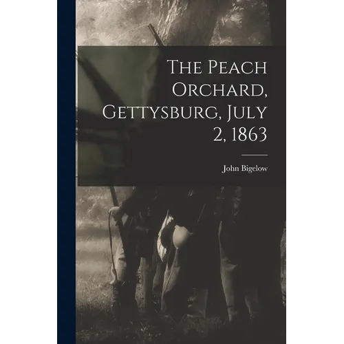 The Peach Orchard, Gettysburg, July 2, 1863