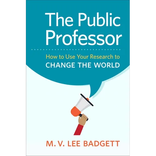 The Public Professor: How to Use Your Research to Change the World