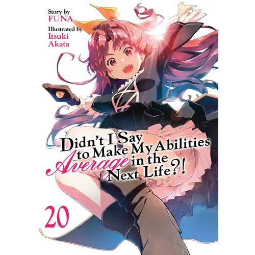 Didn't I Say to Make My Abilities Average in the Next Life?! (Light Novel) Vol. 20