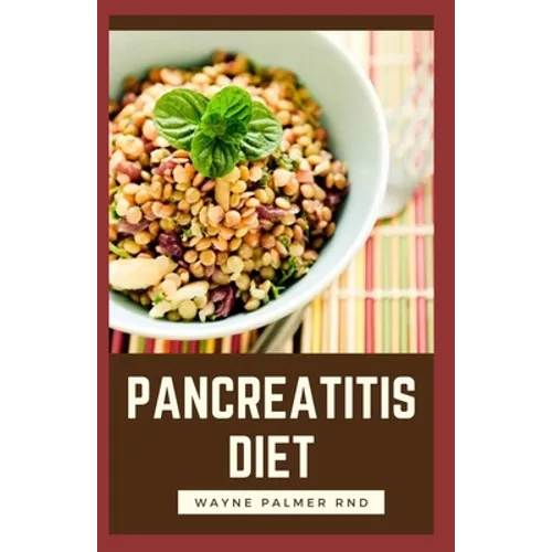 Pancreatitis Diet: The Complete Pancreatitis Diet Cookbook Guide To Help You Against Inflammatory