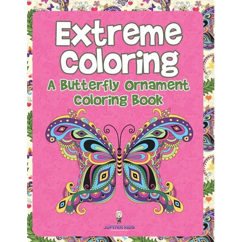 Extreme Coloring: A Butterfly Ornament Coloring Book