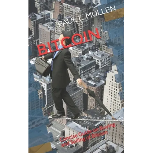 Bitcoin: Concise Guide on Buying and Selling of Bitcoin