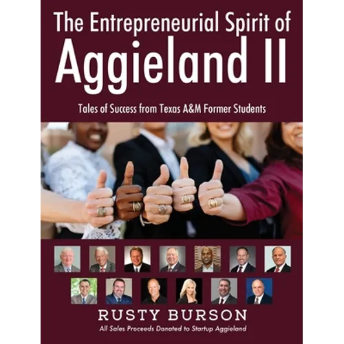 The Entrepreneurial Spirit of Aggieland II: Tales of Success from Texas A&M Former Students